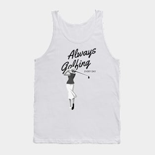 Always Golfing Every Day Tank Top